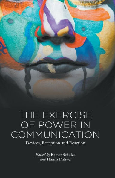 The Exercise Of Power In Communication: Devices, Reception And Reaction