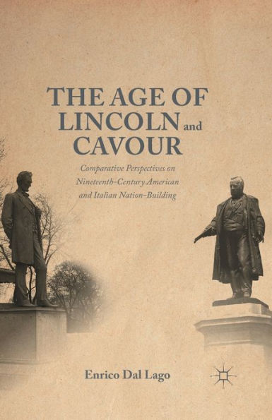 The Age Of Lincoln And Cavour: Comparative Perspectives On 19Th-Century American And Italian Nation-Building