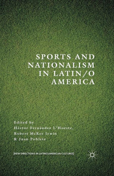 Sports And Nationalism In Latin / O America (New Directions In Latino American Cultures)