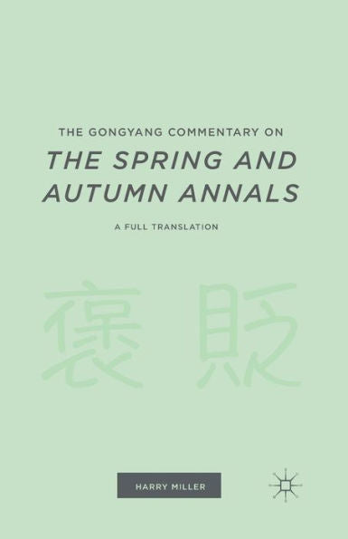 The Gongyang Commentary On The Spring And Autumn Annals: A Full Translation