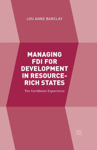 Managing Fdi For Development In Resource-Rich States: The Caribbean Experience