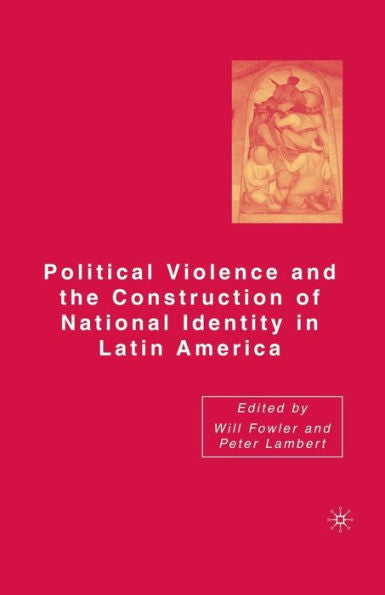 Political Violence And The Construction Of National Identity In Latin America