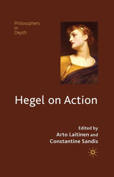 Hegel On Action (Philosophers In Depth)
