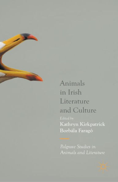 Animals In Irish Literature And Culture (Palgrave Studies In Animals And Literature)