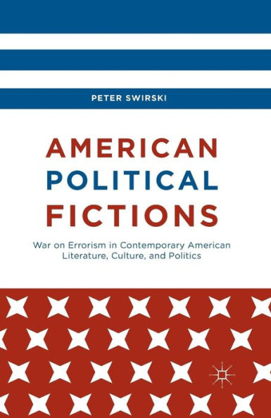American Political Fictions: War On Errorism In Contemporary American Literature, Culture, And Politics