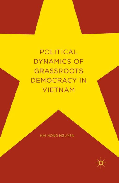 Political Dynamics Of Grassroots Democracy In Vietnam