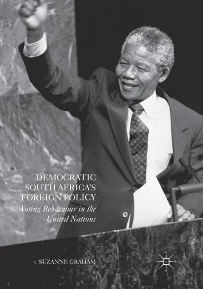 Democratic South Africa's Foreign Policy: Voting Behaviour In The United Nations
