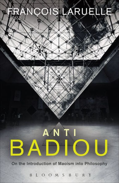 Anti-Badiou: The Introduction Of Maoism Into Philosophy