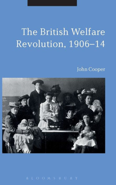 The British Welfare Revolution, 1906-14
