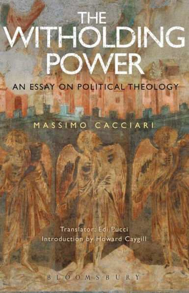 Withholding Power, The: An Essay On Political Theology (Political Theologies)