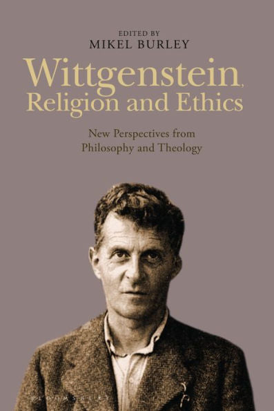Wittgenstein, Religion And Ethics: New Perspectives From Philosophy And Theology