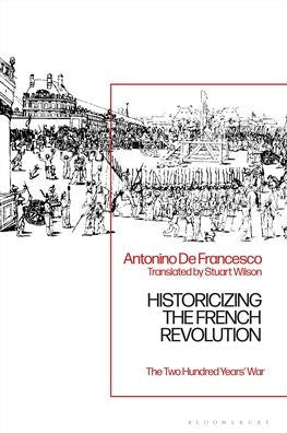 Historicizing The French Revolution: The Two Hundred Years?War