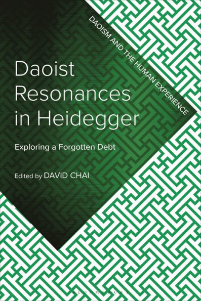 Daoist Resonances In Heidegger: Exploring A Forgotten Debt (Daoism And The Human Experience)