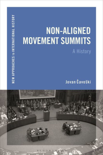 Non-Aligned Movement Summits: A History (New Approaches To International History)