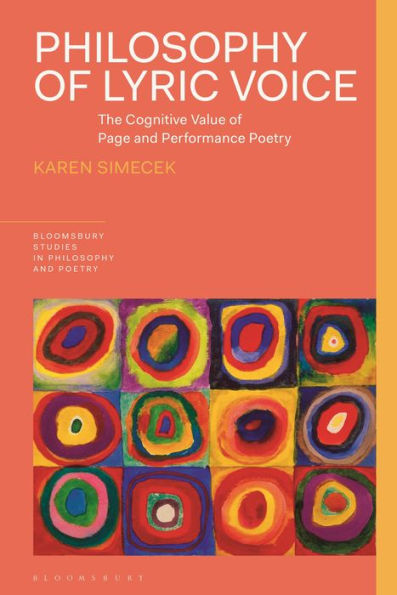 Philosophy Of Lyric Voice: The Cognitive Value Of Page And Performance Poetry (Bloomsbury Studies In Philosophy And Poetry)
