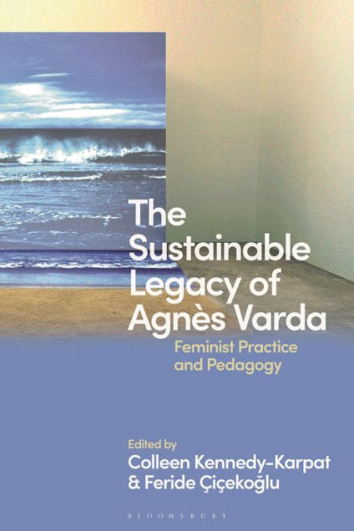 Sustainable Legacy Of Agn? Varda, The: Feminist Practice And Pedagogy