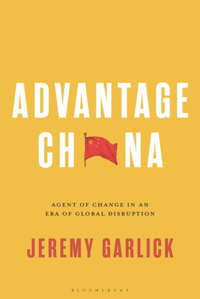 Advantage China: Agent Of Change In An Era Of Global Disruption