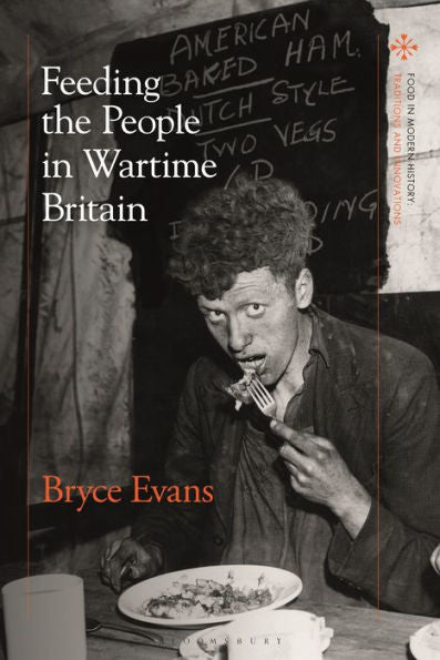 Feeding The People In Wartime Britain (Food In Modern History: Traditions And Innovations)