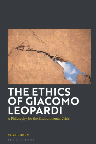 Ethics Of Giacomo Leopardi, The: A Philosophy For The Environmental Crisis