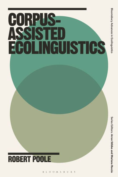 Corpus-Assisted Ecolinguistics (Bloomsbury Advances In Ecolinguistics)