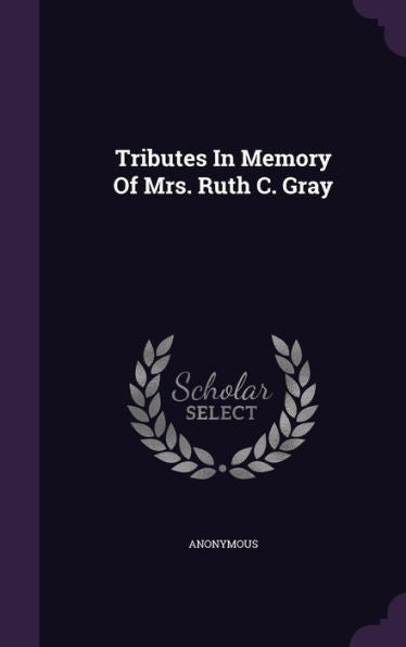 Tributes In Memory Of Mrs. Ruth C. Gray
