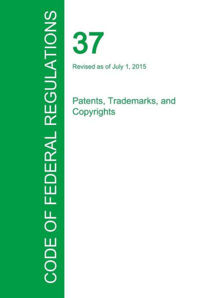 Code Of Federal Regulations Title 37, Volume 1, July 1, 2015