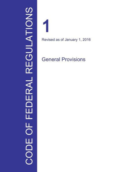 Code Of Federal Regulations Title 1, Volume 1, January 1, 2016