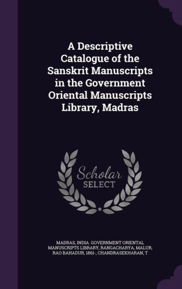A Descriptive Catalogue Of The Sanskrit Manuscripts In The Government Oriental Manuscripts Library, Madras