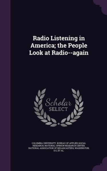 Radio Listening In America; The People Look At Radio--Again