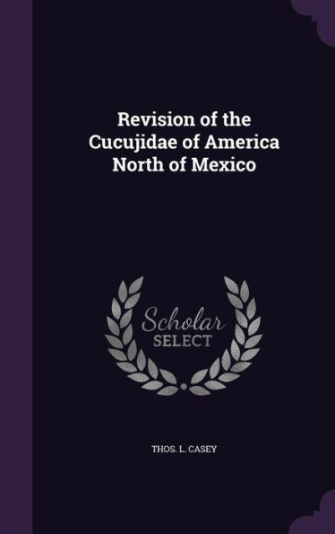 Revision Of The Cucujidae Of America North Of Mexico