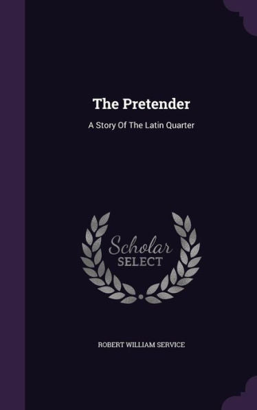 The Pretender: A Story Of The Latin Quarter