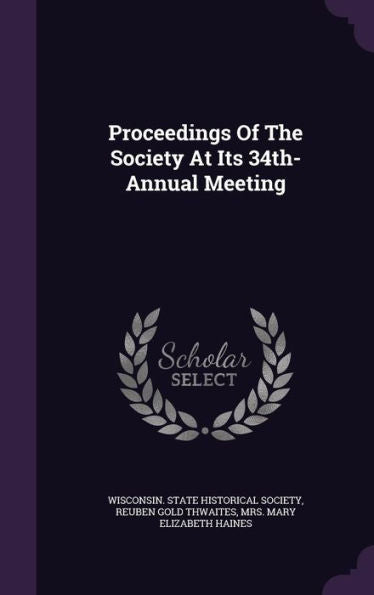 Proceedings Of The Society At Its 34Th- Annual Meeting