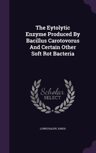 The Eytolytic Enzyme Produced By Bacillus Carotovorus And Certain Other Soft Rot Bacteria
