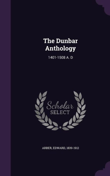 The Dunbar Anthology: 1401-1508 A. D