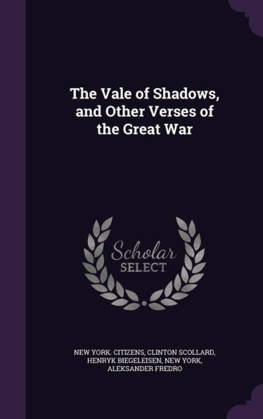 The Vale Of Shadows, And Other Verses Of The Great War