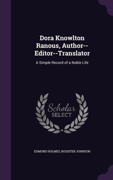 Dora Knowlton Ranous, Author--Editor--Translator: A Simple Record Of A Noble Life