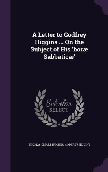 A Letter To Godfrey Higgins ... On The Subject Of His 'Hor?Sabbatic?