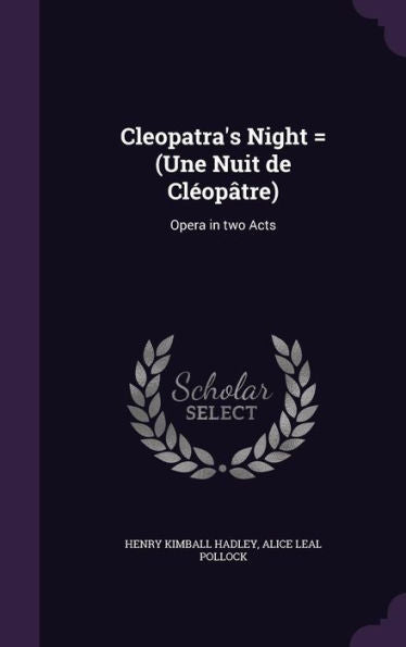 Cleopatra's Night = (Une Nuit De Cl?p?re): Opera In Two Acts