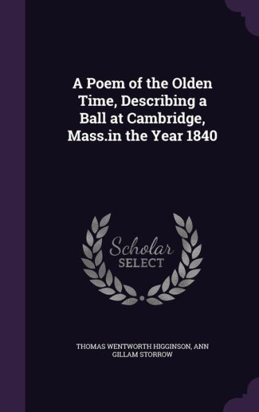 A Poem Of The Olden Time, Describing A Ball At Cambridge, Mass.In The Year 1840