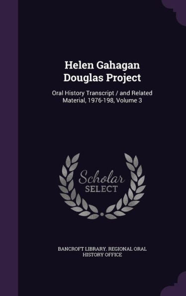 Helen Gahagan Douglas Project: Oral History Transcript / And Related Material, 1976-198, Volume 3