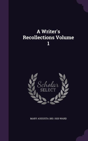 A Writer's Recollections Volume 1