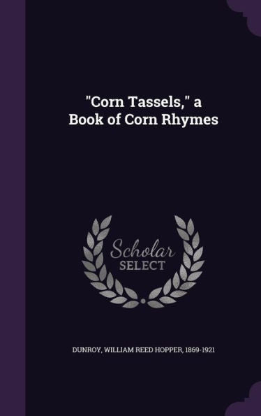 Corn Tassels, A Book Of Corn Rhymes