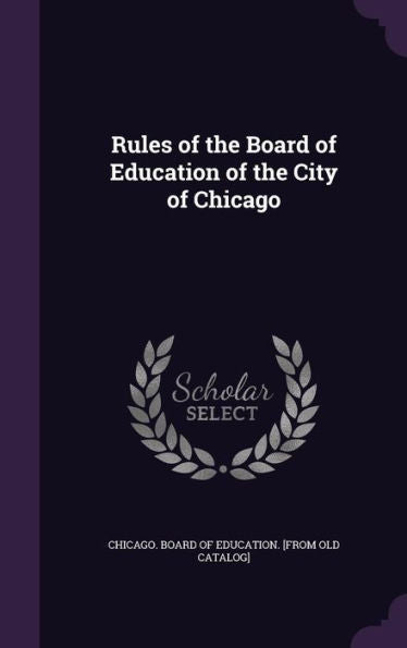 Rules Of The Board Of Education Of The City Of Chicago