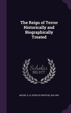The Reign Of Terror Historically And Biographically Treated