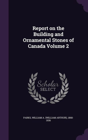 Report On The Building And Ornamental Stones Of Canada Volume 2
