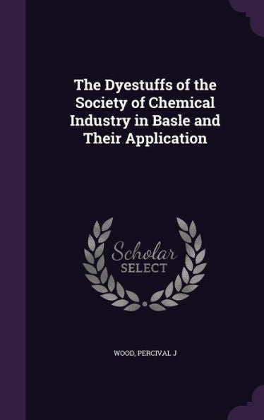The Dyestuffs Of The Society Of Chemical Industry In Basle And Their Application