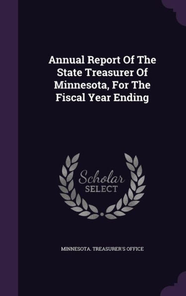 Annual Report Of The State Treasurer Of Minnesota, For The Fiscal Year Ending