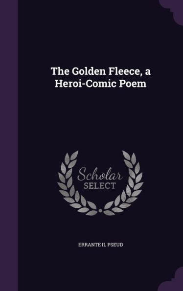 The Golden Fleece, A Heroi-Comic Poem