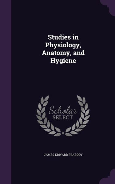 Studies In Physiology, Anatomy, And Hygiene