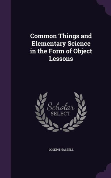 Common Things And Elementary Science In The Form Of Object Lessons